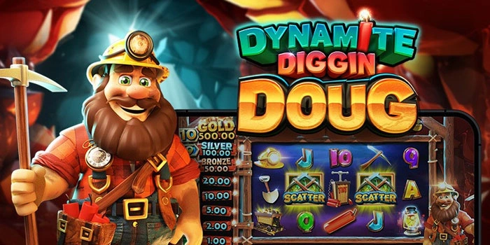 Teknik Efektif Mudah Cuan Besar Di Dynamite Diggin Doug