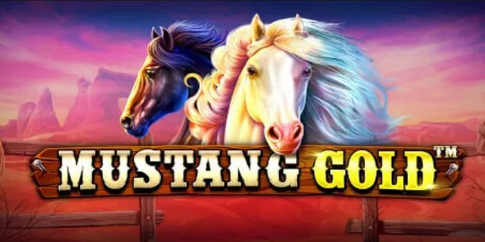 Panduan Menang Bermain Slot Mustang Gold Untuk Pemula